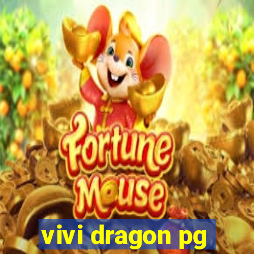 vivi dragon pg